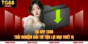 Tải App TG88 - Trải Nghiệm Giải Trí Tiện Lợi Mọi Thiết Bị